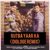 About Rutba Yaar Ka (Digloge Remix) Song